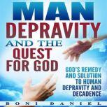 Man Depravity and the Quest for God, Boni Daniel