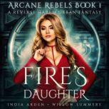 Fire's Daughter A Reverse Harem Urban Fantasy, India Arden