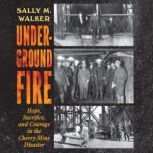 Underground Fire, Sally M. Walker