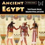 Ancient Egypt Their Pyramids, Obelisks, Irrigation Systems, and Culture, Kelly Mass