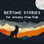 Bedtime Stories for Anxiety Free Kids..., Margery Williams