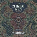 The Christ Key, Chad Bird