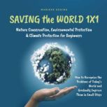 Saving the World 1x1 Nature Conserva..., Marieke Gesing
