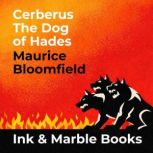 Cerberus the dog of Hades, Maurice Bloomfield