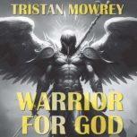 Warrior For God, Tristan Mowrey