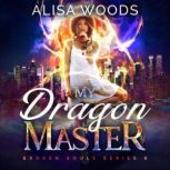 My Dragon Master Broken Souls 6, Alisa Woods