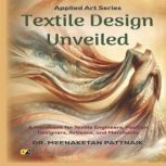 Textile Design Unveiled, Dr. Meenaketan Pattnaik