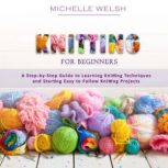 Knitting for Beginners, Michelle Welsh