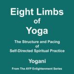 Eight Limbs of Yoga  The Structure a..., Yogani