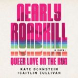 Nearly Roadkill, Kate Bornstein
