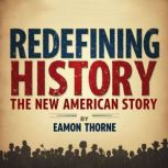 Redefining History The New American ..., Eamon Thorne