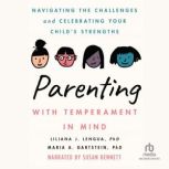 Parenting with Temperament in Mind, Liliana J. Lengua PhD