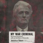 My War Criminal Personal Encounters with an Architect of Genocide, Jessica Stern