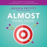 Almost Doing Good, Jessica Pettitt