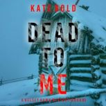 Dead to Me A Kelsey Hawk FBI Suspens..., Kate Bold