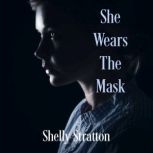 She Wears the Mask, Shelly Stratton