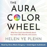 The Aura Color Wheel, Helen Ye Plehn