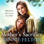 A Mothers Sacrifice, Jennie Felton