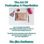 The Art of Packaging a Negotiation, Dr. Jim Anderson