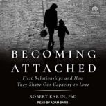 Becoming Attached, Robert Karen, PhD