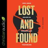 Lost and Found How Jesus helped us discover our true selves, Sam Allberry