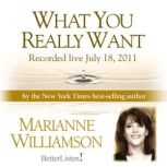 What You Really Want with Marianne Wi..., Marianne Williamson