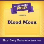 Short Story Press Presents Blood Moon..., Short Story Press