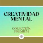 Creatividad Mental Coleccion Premium..., LIBROTEKA