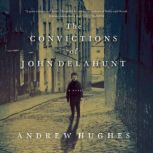 The Convictions of John Delahunt, Andrew Hughes