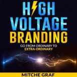 High Voltage Branding, Mitche Graf