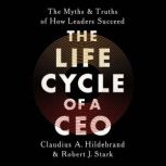 The Life Cycle of a CEO, Claudius A Hildebrand