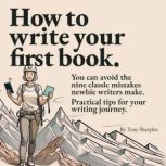 How to write your first book., Tony Sharples