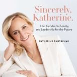 Sincerely, Katherine., Katherine Dudtschak
