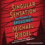 Singular Sensation The Triumph of Broadway, Michael Riedel