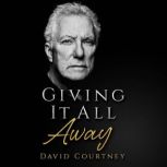 Giving It All Away, David Courtney