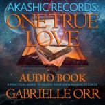 Akashic Records One True Love, Gabrielle Orr