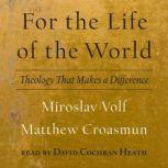 For the Life of the World, Matthew Croasmun