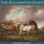 The Enchanted Knife, Andrew Lang