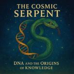 The Cosmic Serpent, Jeremy Narby