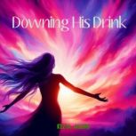 Downing His Drink, Kezia Allers