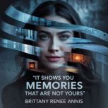 It shows you memories that are not yo..., Brittany Renee Annis