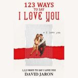 123 Ways To Say I Love You, David Jaron