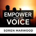 Empower Your Voice Speak and Win in ..., Soren Marwood