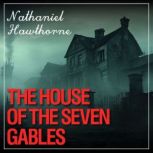 THE HOUSE OF THE SEVEN GABLES, Nathaniel Hawthorne
