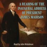 A Reading of the Inaugural Address of..., President James Madison
