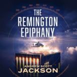 The Remington Epiphany, Andrew Scott Jackson
