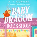 The Baby Dragon Bookshop, A. T. Qureshi