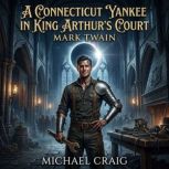 A Connecticut Yankee in King Arthurs..., Mark Twain