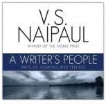 A Writers People Ways of Looking and Feeling, V. S. Naipaul