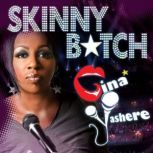 Skinny Bitch, Gina Yashere